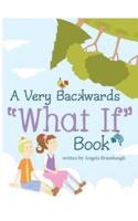 A Very Backwards "What If" Book