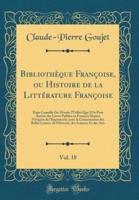 Bibliothèque Françoise, Ou Histoire De La Littérature Françoise, Vol. 18
