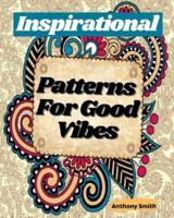 Large Print Coloring Book: Inspirational Patterns For Good Vibes Coloring Pages For Adults!