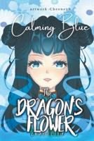 The Dragon's Flower: Calming Blue