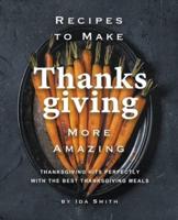 Recipes to Make Thanksgiving More Amazing: Thanksgiving Hits Perfectly with the Best Thanksgiving Meals