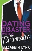 Dating Disaster with a Billionaire