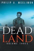 Dead Land Volume Three