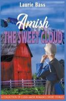 Amish The Sweet Cloud:  A Collection of Clean Amish Romance Short Stories