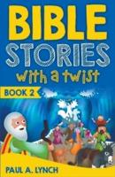 Bible Stories With A Twist Book 2