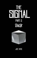 The Signal. Part 2, Jack.