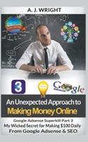 Google Adsense Superkill Part 3 - My Wicked Secret for Making $100 Daily From Google Adsense & SEO