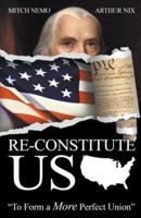 Re-Constitute US: To Form a More Perfect Union