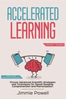 Accelerated Learning: Proven Advanced Scientific Strategies and Techniques for Speed Reading, Comprehension and Memorization. Watch Your Productivity Skyrocket (Memory Training)