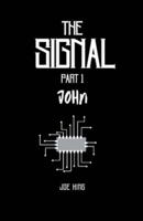 The Signal. Part 1, John.