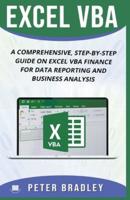 EXCEL VBA : A Comprehensive, Step-By-Step Guide On Excel VBA Finance For Data Reporting And Business Analysis