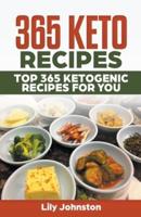 365 Keto Recipes: Top 365 Ketogenic Recipes For You