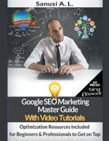 Google SEO Marketing Master Guide With Video Tutorials