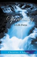 Spirituality: A Life Force