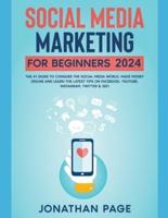 Social Media Marketing for Beginners 2022 The #1 Guide To Conquer The Social Media World, Make Money Online and Learn The Latest Tips On Facebook, Youtube, Instagram, Twitter & SEO