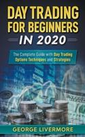 Day Trading for Beginners in 2020: The Complete Guide with Day Trading Options Techniques and Strategies