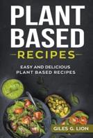 Plant Based Recipes: Easy and Delicious Plant Based Recipes