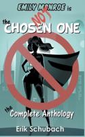 Emily Monroe is NOT the Chosen One: The Complete Anthology
