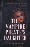 The Vampire Pirate's Daughter