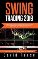 Swing Trading 2019: Beginner's Guide to Best Strategies, Tools, Tactics, & Psychology to Profit from Outstanding Short-Term Trading Opportunities on Stock Market, Options, Forex, and Cryptocurrencies