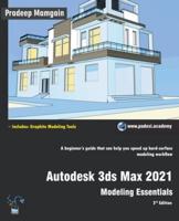 Autodesk 3ds Max 2021:  Modeling Essentials, 3rd Edition