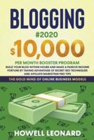 Blogging #2020: $10,000 per Month Booster Program Build Your Blog Within Hours and Make a Passive Income Fortune by Taking Advantage of Secret Seo Techniques and Affiliate Marketing pro Tips