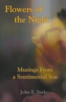 Flowers of the Night: Prose Poems from a Sentimental Friend