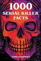 1000 Serial Killer Facts