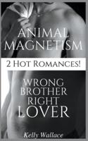 Wrong Brother Right Lover & Animal Magnetism