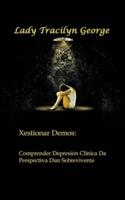 Xestionar Demos: Comprender Depresión Clínica Da Perspectiva Dun Sobrevivente