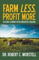 Farm Less, Profit More: Lessons in Regenerative Grazing