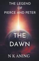 The legend of Pierce and Peter :The Dawn