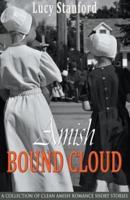 Amish Bound Cloud:  A Collection of Clean Amish Romance Short Stories