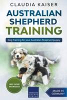 Australian Shepherd Training: Dog Training for Your Australian Shepherd Puppy