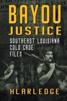 Bayou Justice: Southeast Louisiana Cold Case Files
