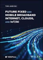 Future Fixed and Mobile Broadband Internet, Clouds and IoT/AI