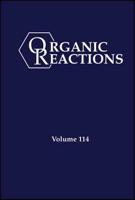 Organic Reactions. Volume 114