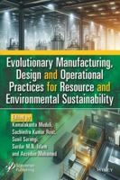 Evolutionary Manufacturing, Design and Operational Practices for Resource and Environmental Sustainability