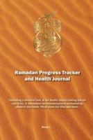 Ramadan Progress Tracker & Health Journal: Including a detailed look at the health impact fasting has on our body.