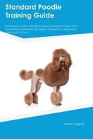 Standard Poodle Training Guide Standard Poodle Training Includes