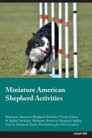 Miniature American Shepherd Activities Miniature American Shepherd Activities (Tricks, Games & Agility) Includes