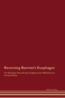 Reversing Barrett's Esophagus The Raw Vegan Detoxification & Regeneration Workbook for Curing Patients.
