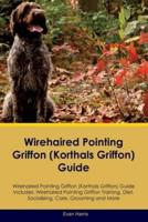 Wirehaired Pointing Griffon (Korthals Griffon) Guide Wirehaired Pointing Griffon Guide Includes