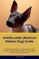 Xoloitzcuintle (Mexican Hairless Dog) Guide Xoloitzcuintle Guide Includes
