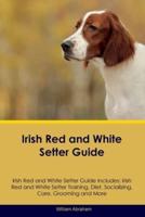 Irish Red and White Setter Guide Irish Red and White Setter Guide Includes