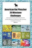 American Rat Pinscher 20 Milestone Challenges American Rat Pinscher Memorable Moments. Includes Milestones for Memories, Gifts, Grooming, Socialization & Training Volume 2