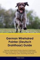 German Wirehaired Pointer (Deutsch Drahthaar) Guide German Wirehaired Pointer (Deutsch Drahthaar) Guide Includes