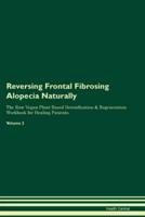 Reversing Frontal Fibrosing Alopecia Naturally The Raw Vegan Plant-Based Detoxification & Regeneration Workbook for Healing Patients. Volume 2