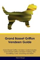 Grand Basset Griffon Vendeen Guide Grand Basset Griffon Vendeen Guide Includes
