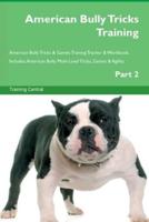 American Bully Tricks Training American Bully Tricks & Games Training Tracker & Workbook. Includes